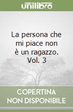 La persona che mi piace non è un ragazzo. Vol. 3 libro