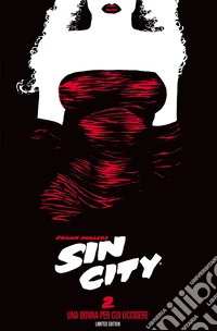 Donna per cui uccidere. Sin city. Limited edition (Titolo venduto esclusivamente nelle fumetterie) (Una). Vol. 2 libro