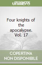 Four knights of the apocalypse. Vol. 17 libro