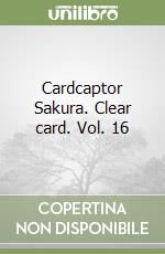 Cardcaptor Sakura. Clear card. Vol. 16 libro