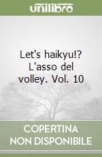 Let's haikyu!? L'asso del volley. Vol. 10 libro