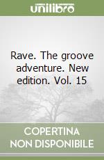 Rave. The groove adventure. New edition. Vol. 15 libro