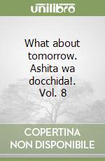 What about tomorrow. Ashita wa docchida!. Vol. 8 libro