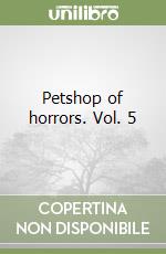 Petshop of horrors. Vol. 5 libro