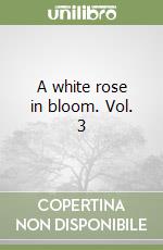 A white rose in bloom. Vol. 3 libro