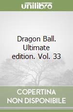 Dragon Ball. Ultimate edition. Vol. 33 libro