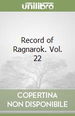 Record of Ragnarok. Vol. 22 libro