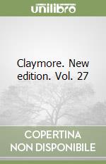 Claymore. New edition. Vol. 27 libro