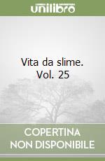 Vita da slime. Vol. 25 libro