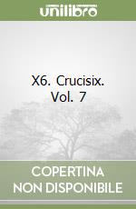 X6. Crucisix. Vol. 7 libro