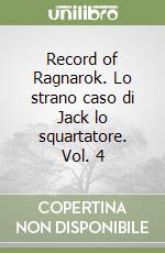 Record of Ragnarok. Lo strano caso di Jack lo squartatore. Vol. 4 libro