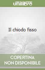 Il chiodo fisso libro