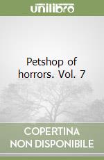 Petshop of horrors. Vol. 7 libro