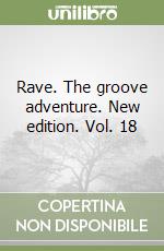 Rave. The groove adventure. New edition. Vol. 18 libro