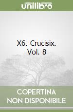 X6. Crucisix. Vol. 8 libro