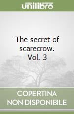 The secret of scarecrow. Vol. 3 libro