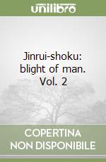 Jinrui-shoku: blight of man. Vol. 2 libro