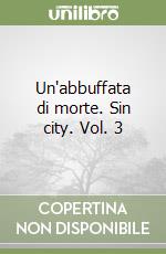 Un'abbuffata di morte. Sin city. Vol. 3 libro