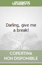 Darling, give me a break! libro