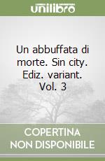 Un abbuffata di morte. Sin city. Ediz. variant. Vol. 3 libro