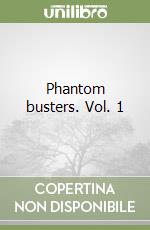 Phantom busters. Vol. 1 libro