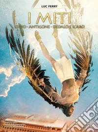 Edipo, Antigone, Dedalo e Icaro. I miti. Vol. 2 libro