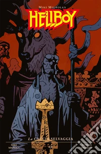 La caccia selvaggia. Hellboy. Vol. 9 libro