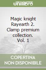 Magic knight Rayearth 2. Clamp premium collection. Vol. 1 libro