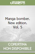 Manga bomber. New edition. Vol. 5 libro