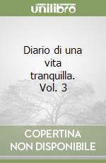 Diario di una vita tranquilla. Vol. 3 libro