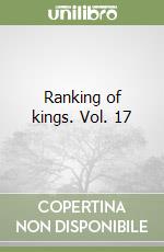 Ranking of kings. Vol. 17 libro