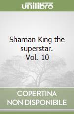 Shaman King the superstar. Vol. 10