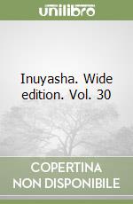 Inuyasha. Wide edition. Vol. 30 libro
