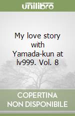 My love story with Yamada-kun at lv999. Vol. 8 libro