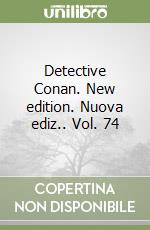 Detective Conan. New edition. Nuova ediz.. Vol. 74 libro