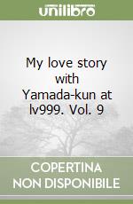 My love story with Yamada-kun at lv999. Vol. 9 libro