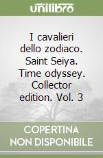 I cavalieri dello zodiaco. Saint Seiya. Time odyssey. Collector edition. Vol. 3