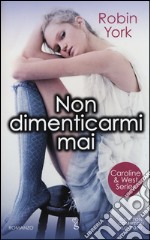 Non dimenticarmi mai. Caroline & West series libro