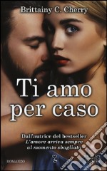 Ti amo per caso libro