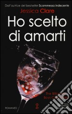 Ho scelto di amarti. The Billionaire Boys Club series libro