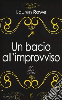 Un bacio all'improvviso. The Club series libro