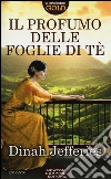Il profumo delle foglie di tè libro di Jefferies Dinah