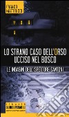 Lo strano caso dell'orso ucciso nel bosco. Le indagini dell'ispettore Santoni libro