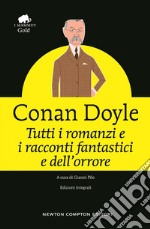 Tutti i racconti e i romanzi fantastici e dell'orrore libro