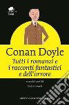 Tutti i racconti e i romanzi fantastici e dell'orrore libro