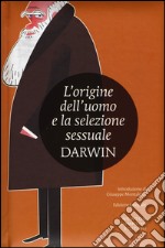 L'origine dell'uomo e la selezione sessuale. Ediz. integrale libro