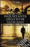 Inquietante delitto in Vaticano. Un'indagine del tenente Nicola Serra libro