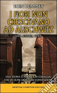 I fiori non crescevano ad Auschwitz libro