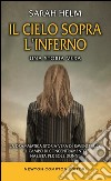 Il cielo sopra l'inferno. La drammatica storia vera di Ravensbrück il campo di concentramento nazista per sole donne libro di Helm Sarah