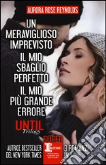 Until trilogy: Un meraviglioso imprevisto-Il mio sbaglio perfetto-Il mio più grande errore libro